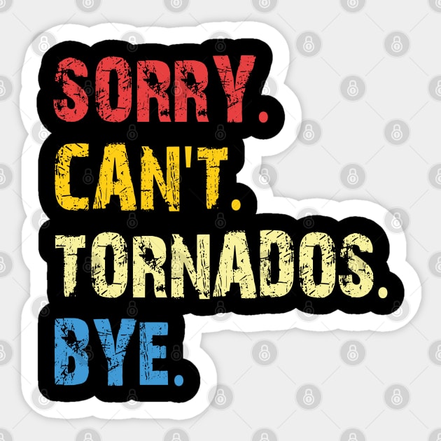 sorry can't tornados bye Sticker by mdr design